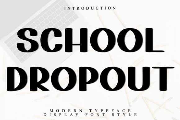 School Dropout: A Soft Display Typeface for Modern Brands